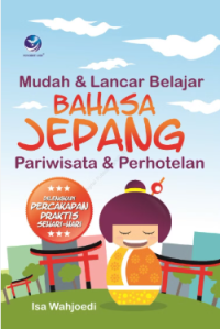Image of Mudah Dan Lancar Belajar Bahasa Jepang, Pariwisata Dan Perhotelan
