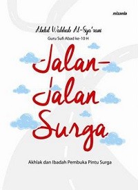 Image of Jalan-jalan Surga: Akhlak dan Ibadah Pembuka Pintu Surga