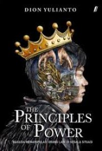 Image of The Principles Of Power: Rahasia Memanipulasi Orang Lain Di Segala Situasi